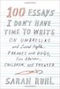 Sarah Ruhl: 100 Essays I Don't Have Time to Write