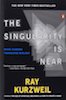 Ray Kurzweil: The Singularity Is Near