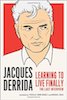 Jacques Derrida: Learning to Live Finally, The Last Interview