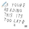 Drake: If You're Reading This It's Too Late