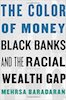 Mehrsa Baradaran: The Color of Money, Black Banks and the Racial Wealth Gap