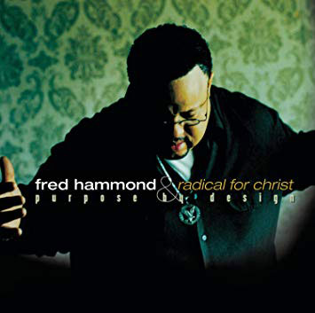 Fred Hammond and Radical For Christ: Purpose By Design