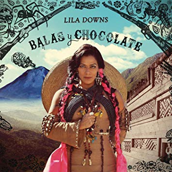 Lila Downs: Balas y Chocolate