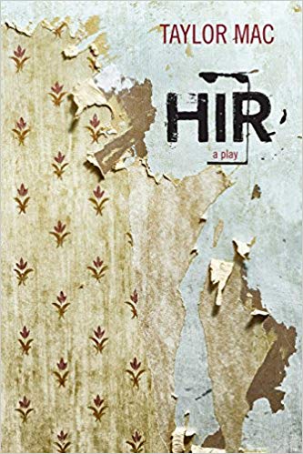 Taylor Mac: Hir, A Play