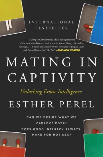 Esther Perel: Mating in Captivity, Unlocking Erotic Intelligence