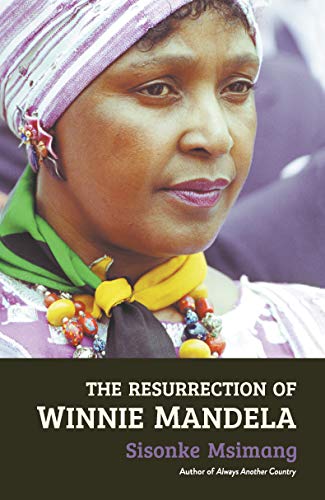 Sisonke Msimang: The Resurrection of Winnie Mandela