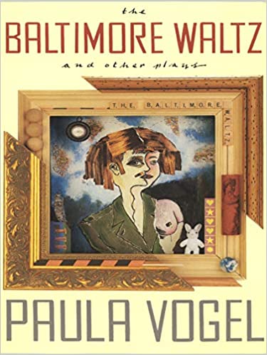 Paula Vogel: The Baltimore Waltz and Other Plays