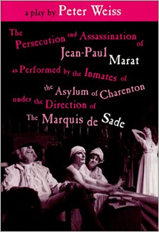 Peter Weiss: The Persecution and Assassination of Jean-Paul Marat As Performed by the Inmates of the Asylum of Charenton Under the Direction of The Marquis de Sade