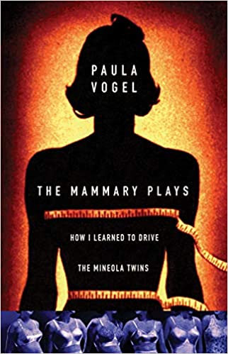 Paula Vogel: The Mammary Plays