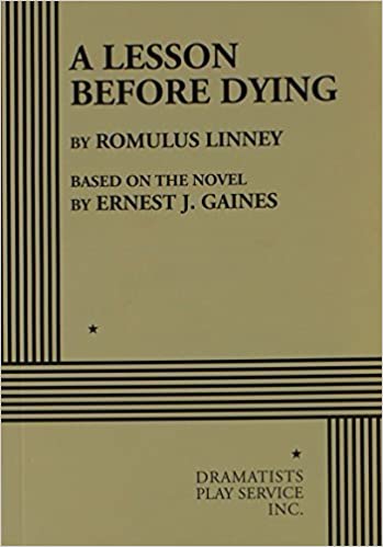 Romulus Linney, Ernest J Gaines: A Lesson Before Dying