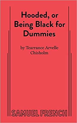 Tearrance A Chisholm: Hooded, or Being Black for Dummies