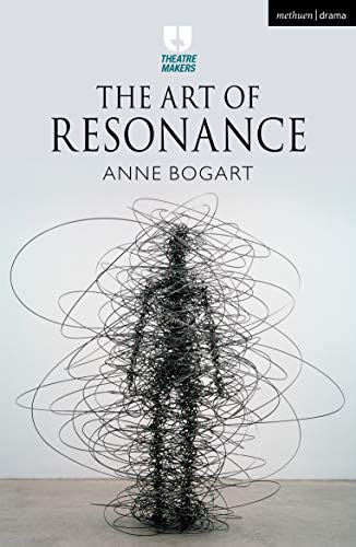 Anne Bogart: The Art of Resonance