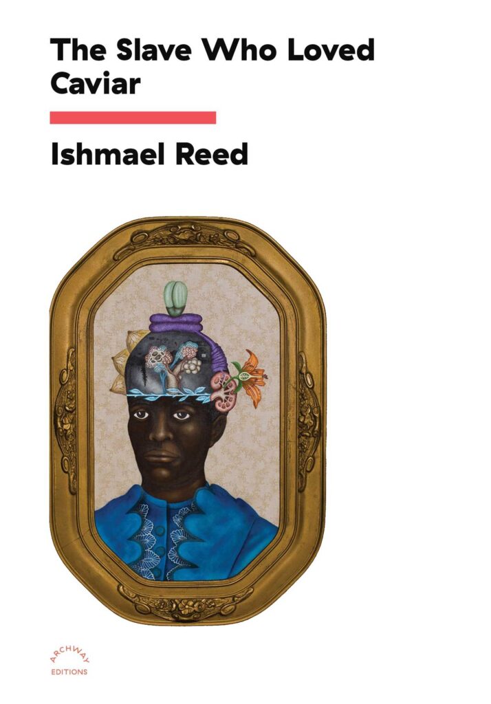 Ishmael Reed: The Slave Who Loved Caviar