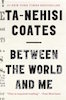 Ta-Nehisi Coates: Between the World and Me