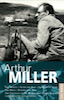 Arthur Miller: Misfits; After the Fall; Incident at Vichy; The Price; Creation of the World; Playing for Time