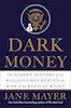 Jane Mayer: Dark Money